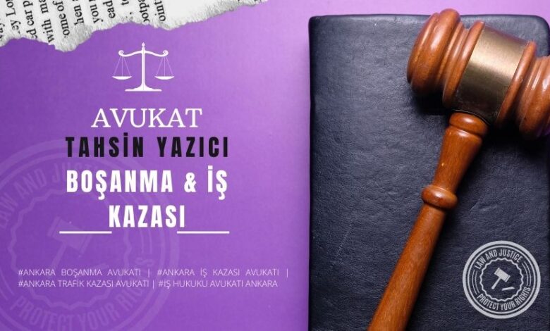 Ankara boşanma avukatı, Ankara iş kazası avukatı, Ankara trafik kazası avukatı,İş hukuku Avukatı Ankara